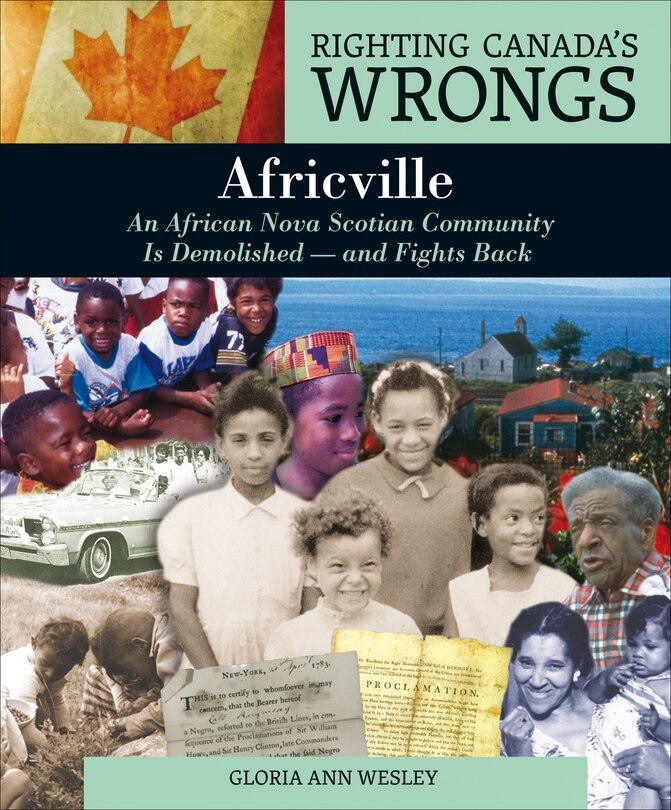 Righting Canada's Wrongs: Africville: An African Nova Scotian Community Is Demolished — and Fights Back