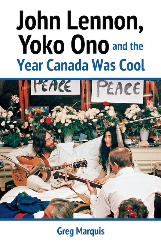 Couverture_John Lennon, Yoko Ono And The Year Canada Was Cool