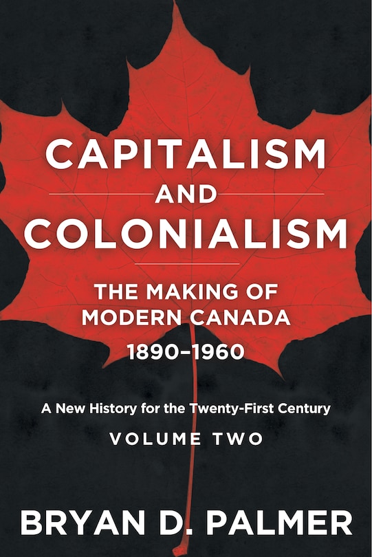 Couverture_Capitalism and Colonialism: The Making of Modern Canada 1890–1960