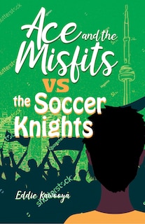 Front cover_Ace and the Misfits vs. the Soccer Knights