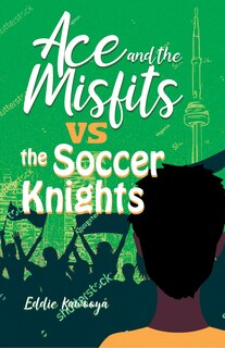 Front cover_Ace and the Misfits vs. the Soccer Knights