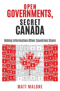 Front cover_Open Governments, Secret Canada