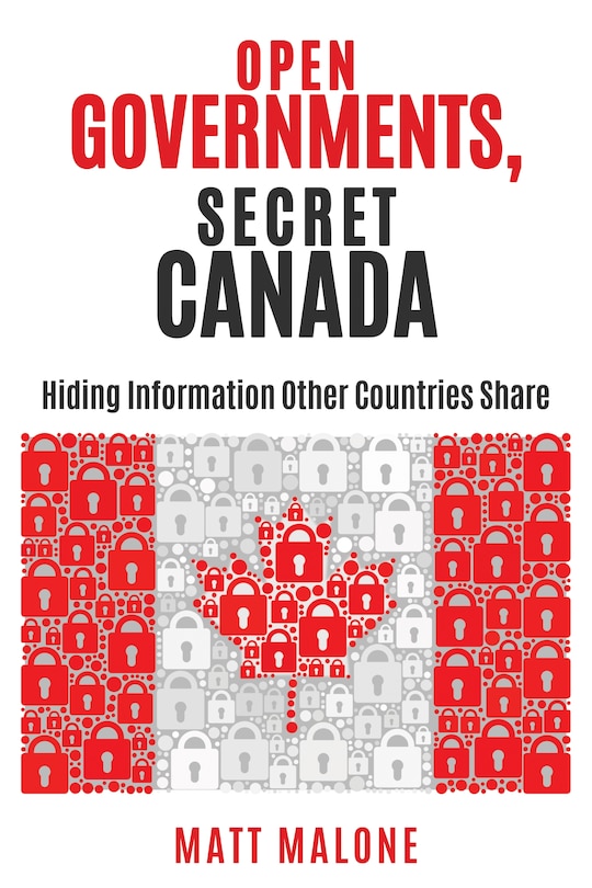 Front cover_Open Governments, Secret Canada