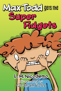 Front cover_Max Todd Gets the Super Fidgets