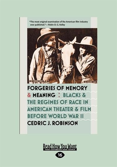 Forgeries Of Memory And Meaning: Blacks And The Regimes Of Race In American Theater And Film Before World War Ii (large Print 16pt)