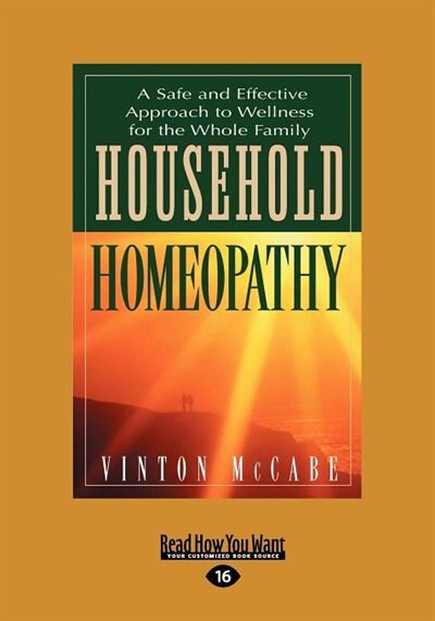 Household Homeopathy: A Safe And Effective Approach To Wellness For The Whole Family (large Print 16pt)