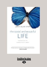 The Good And Beautiful Life: Putting On The Character Of Christ (the Apprentice Series) (large Print 16pt)