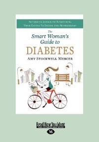 Smart Woman's Guide To Diabetes: Authentic Advice On Everything From Eating To Dating And Motherhood (large Print 16pt)