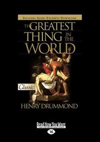 The Greatest Thing In The World: The Program Of Christianity (large Print 16pt)