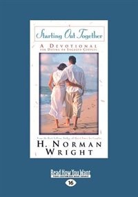 Starting Out Together: A Devotional For Dating Or Engaged Couples (large Print 16pt)