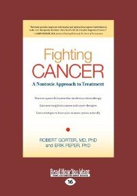 Fighting Cancer: A Nontoxic Approach To Treatment (large Print 16pt)
