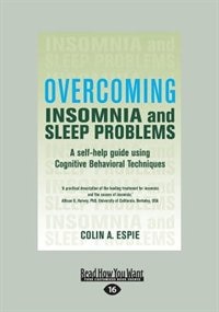 Overcoming Insomnia: A Self-help Guide Using Cognitive Behavioral Techniques (large Print 16pt)