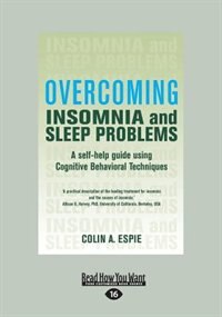 Overcoming Insomnia: A Self-help Guide Using Cognitive Behavioral Techniques (large Print 16pt)