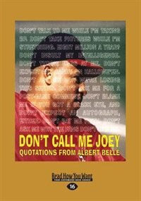 Don't Call Me Joey: The Wit And Wisdom Of Albert Belle (large Print 16pt)