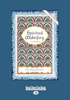 Spiritual Midwifery: Ina May Gaskin (Large Print 16pt)