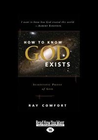 How To Know God Exists: Scientific Proof Of God (large Print 16pt)