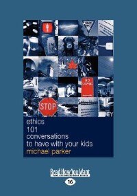 Ethics 101 Conversations To Have With Your Kids (large Print 16pt)