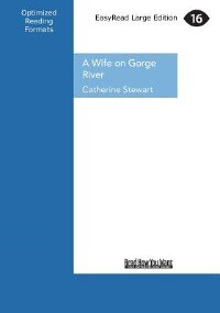 A Wife On Gorge River (large Print 16pt)