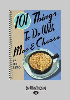 101 Things to do with Mac & Cheese (Large Print 16pt)