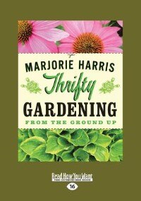 Thrifty Gardening: From the Ground Up (Large Print 16pt)