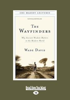 The Wayfinders: Why Ancient Wisdom Matters In The Modern World (large Print 16pt)