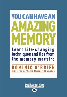 You can have an Amazing Memory: Learn Life-changing Techniques and Tips from the Memory Maestro (Large Print 16pt)