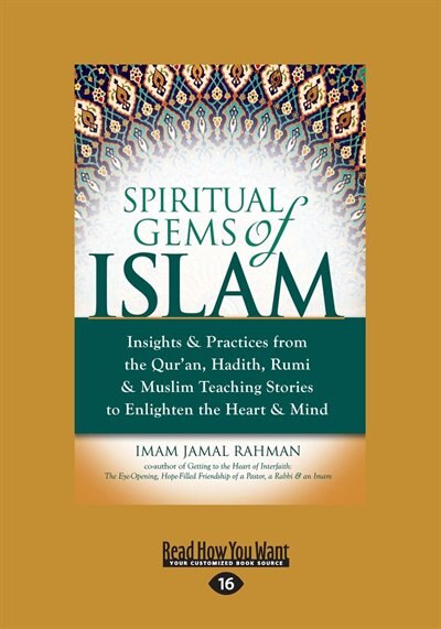 Spiritual Gems of Islam: Insights & Practices from the Qur'an, Hadith, Rumi & Muslim Teaching Stories to Enlighten the Heart