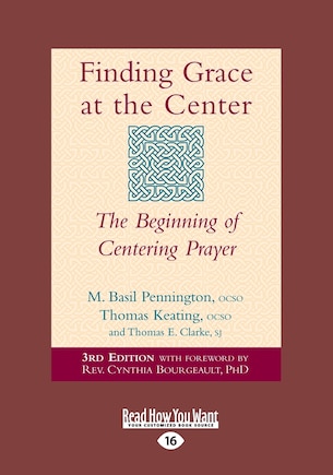 Finding Grace At The Center: The Beginning Of Centering Prayer (large Print 16pt)