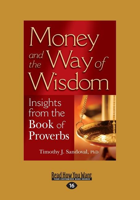 Money and the Way of Wisdom: Insights from the Book of Proverbs (Large Print 16pt)