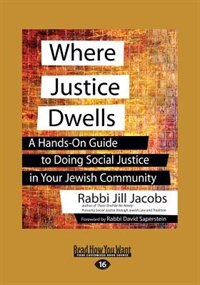 Where Justice Dwells: A Hands-On Guide to Doing Social Justice in Your Jewish Community (Large Print 16pt)