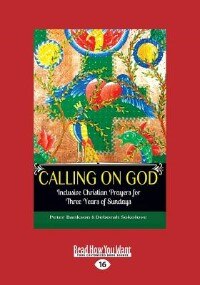 Calling On God: Inclusive Christian Prayers For Three Years Of Sundays Peter Bankson (Large Print 16pt)
