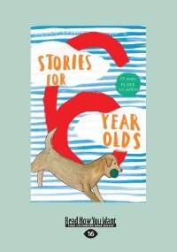 Stories For 6 Year Olds (Large Print 16pt)