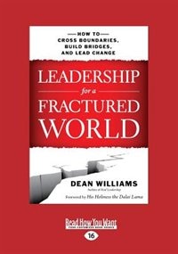 Leadership for a Fractured World: How to Cross Boundaries, Build Bridges, and Lead Change (Large Print 16pt)