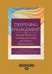 Deepening Engagement: Essential Wisdom for Listening and Leading with Purpose, Meaning and Joy (Large Print 16pt)