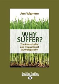 Why Suffer ?: The Remarkable and Inspirational Autobiography (Large Print 16pt)
