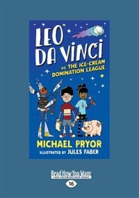 Leo da Vinci vs The Ice-cream Domination League (Large Print 16pt)