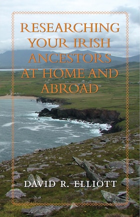 Researching Your Irish Ancestors At Home And Abroad