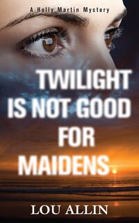 Front cover_Twilight Is Not Good For Maidens