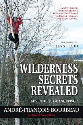 Wilderness Secrets Revealed: Adventures Of A Survivor