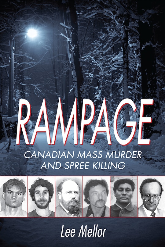 Rampage: Canadian Mass Murder And Spree Killing