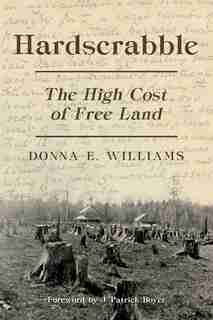 Hardscrabble: The High Cost Of Free Land by Donna E. Williams