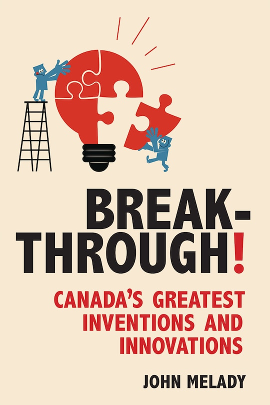 Breakthrough!: Canada's Greatest Inventions And Innovations