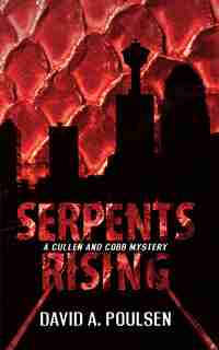 Serpents Rising: A Cullen And Cobb Mystery by David A. Poulsen