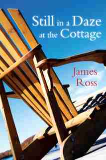 Still In A Daze At The Cottage by James Ross