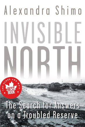 Invisible North: The Search For Answers On A Troubled Reserve