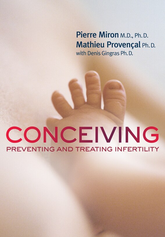 Conceiving: Preventing And Treating Infertility