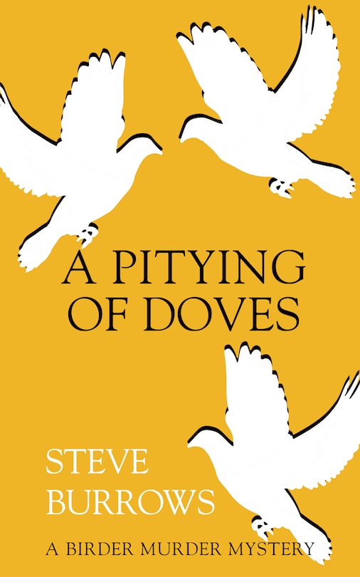 A Pitying Of Doves: A Birder Murder Mystery