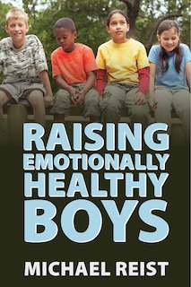 Front cover_Raising Emotionally Healthy Boys