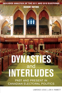 Dynasties And Interludes: Past And Present In Canadian Electoral Politics