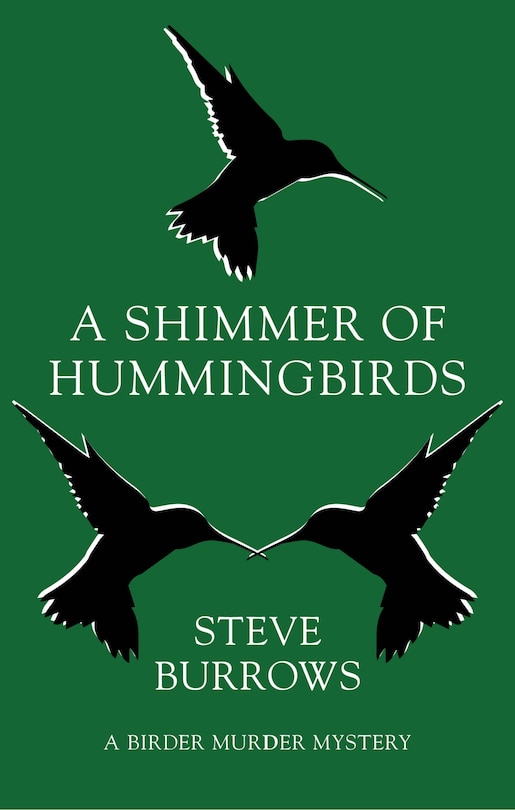 A Shimmer Of Hummingbirds: A Birder Murder Mystery